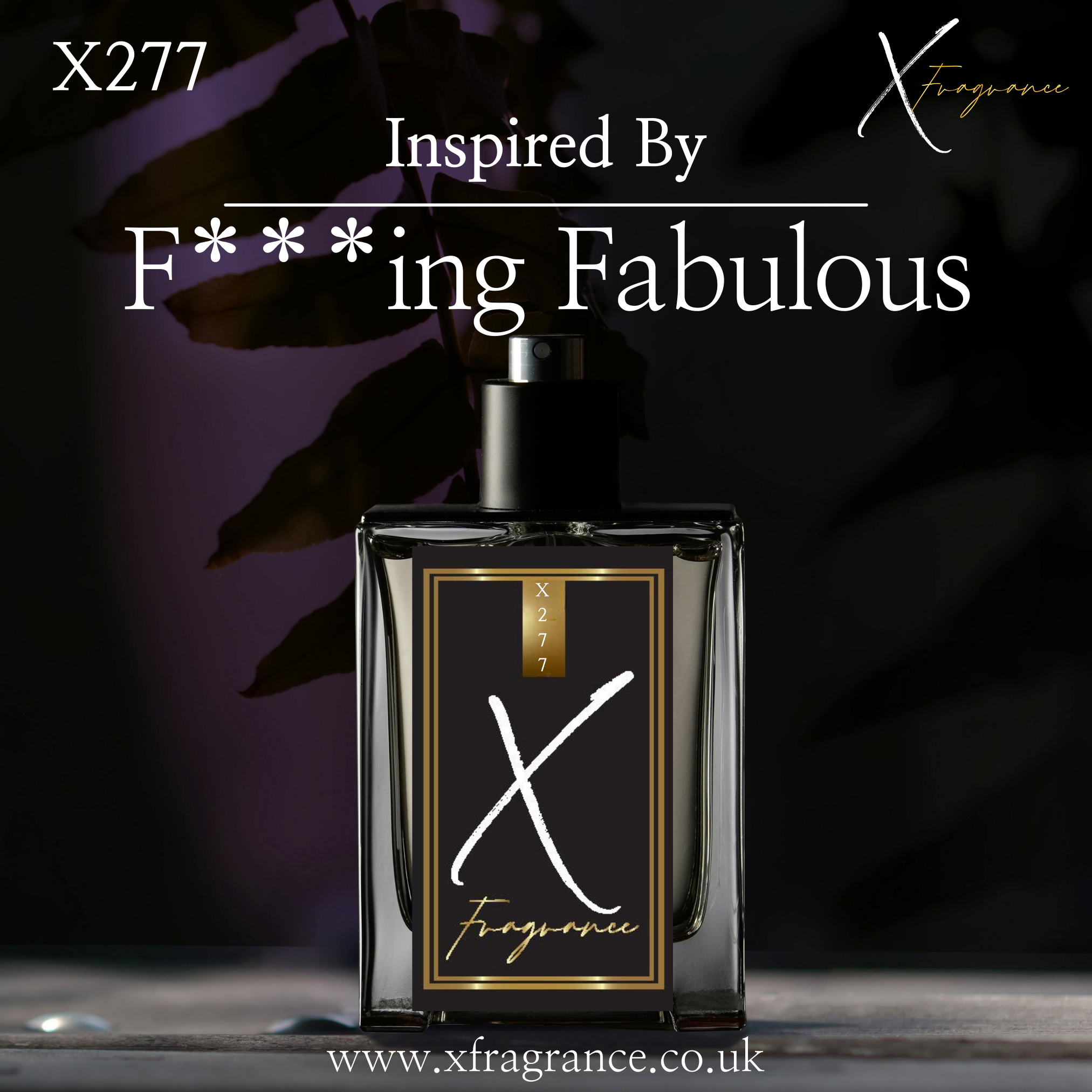 Chic perfume bottle with 'X277' and 'Inspired By F***ing Fabulous' on a shadowed leafy background.