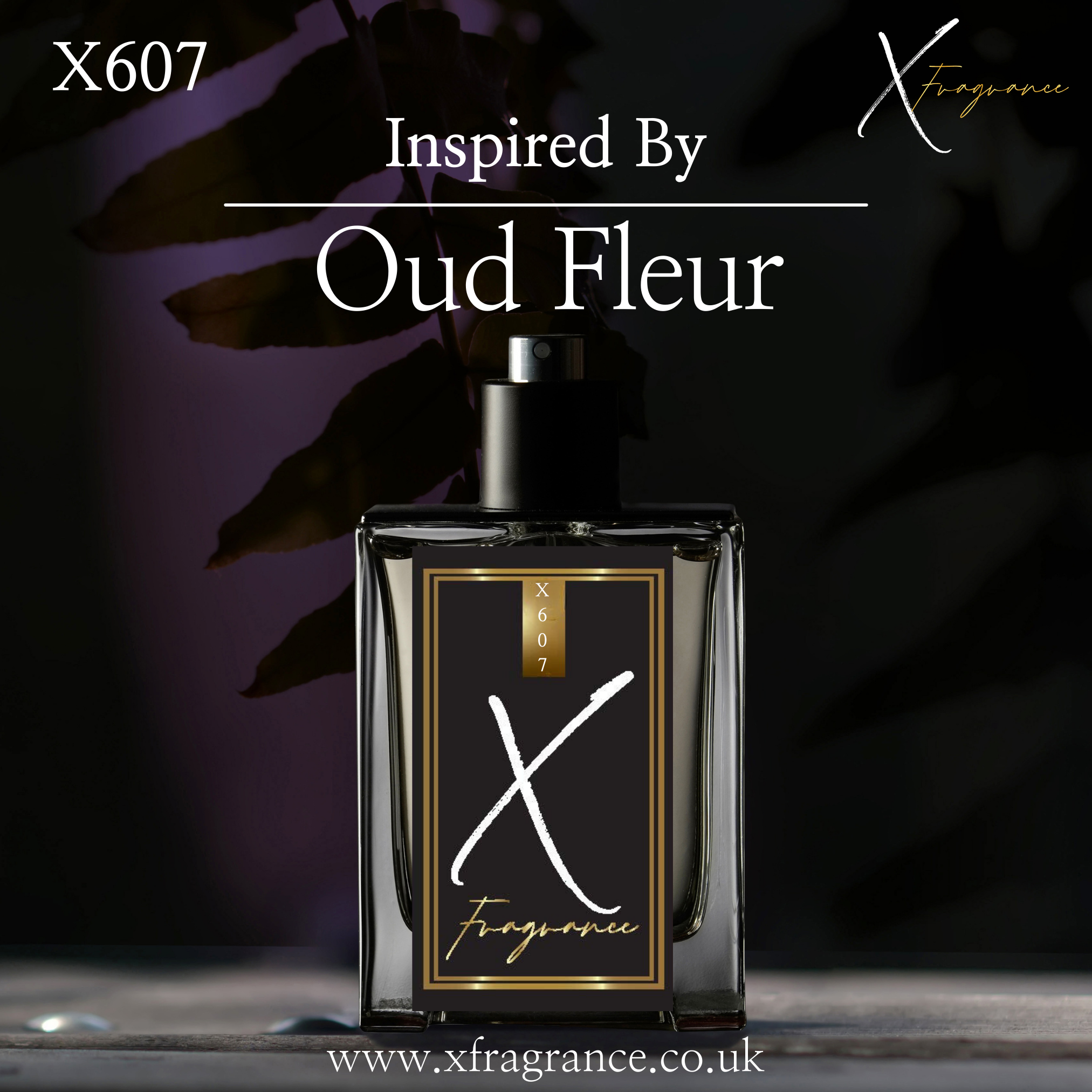 X Fragrance X607, an exquisite perfume inspired by Oud Fleur, set against a dark, leafy background for a touch of nature's elegance.