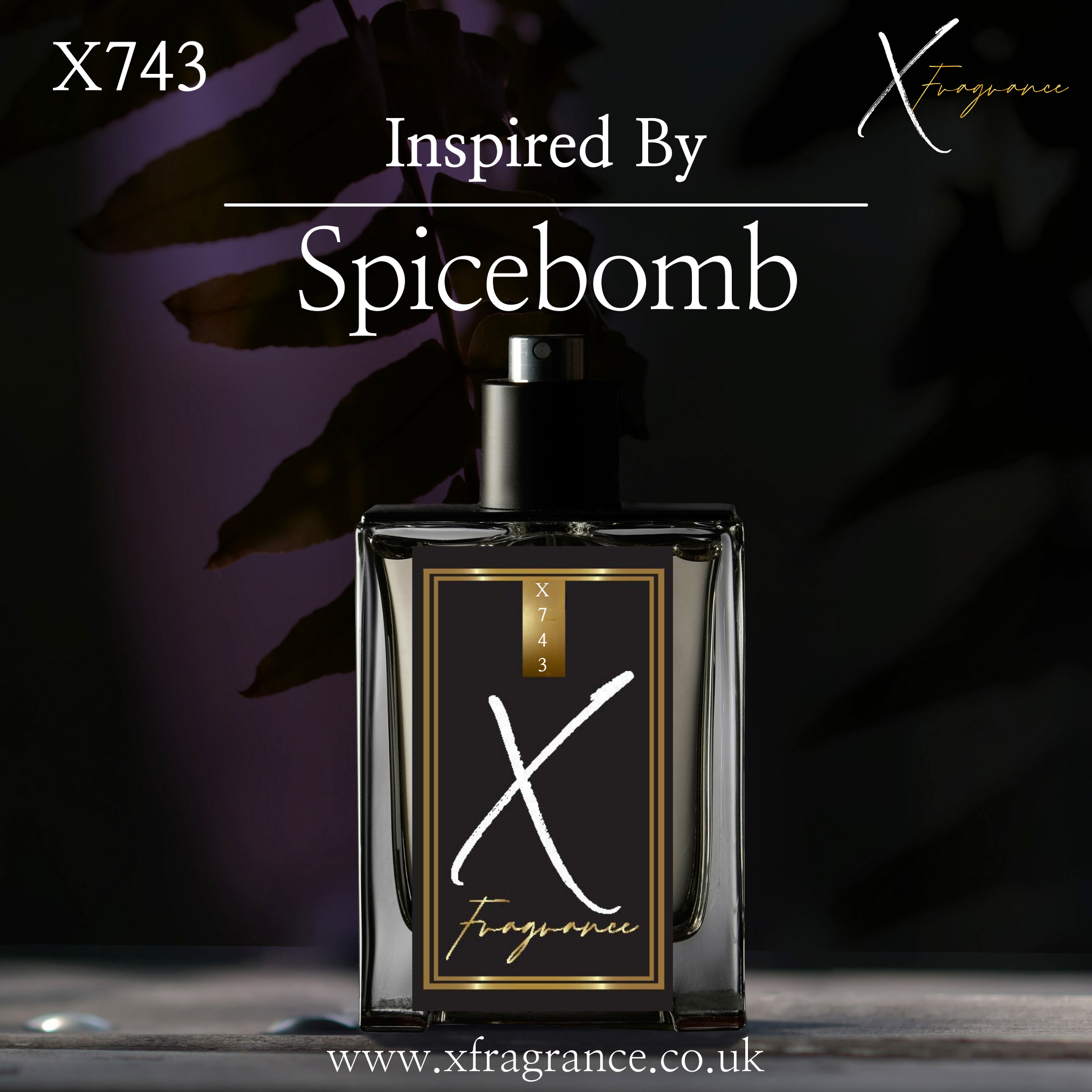 X Fragrance X743, an explosive blend inspired by Spicebomb, showcased in a stylish bottle with a moody, botanical backdrop.