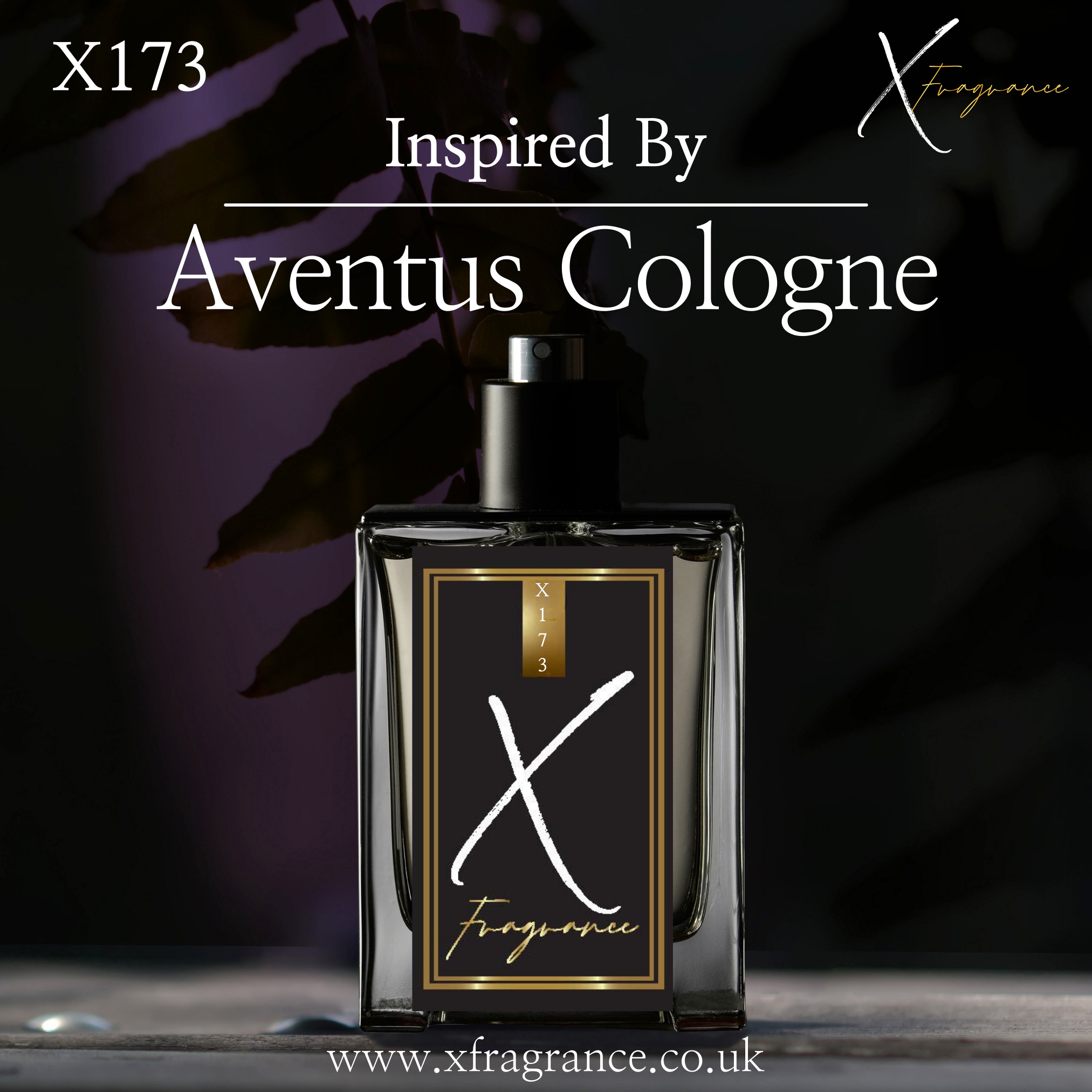Contemporary perfume bottle with 'X173' and 'Inspired By Aventus Cologne' against a dark foliage backdrop.